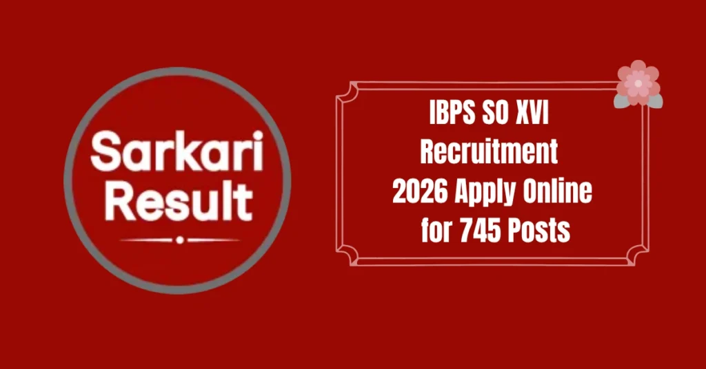 IBPS SO XVI Recruitment 2026 Apply Online for 745 Posts
