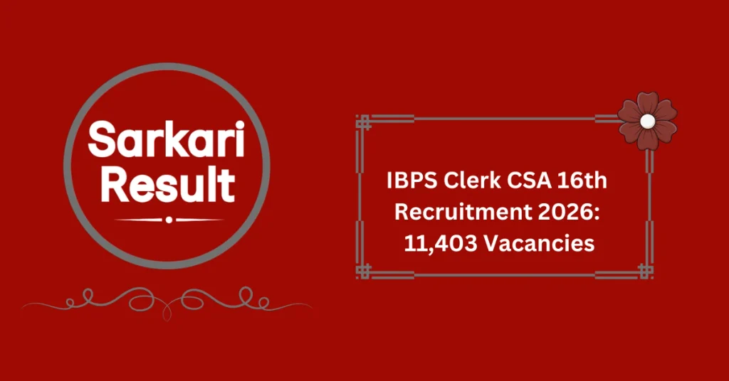 IBPS Clerk CSA 16th Recruitment 2026: 11,403 Vacancies