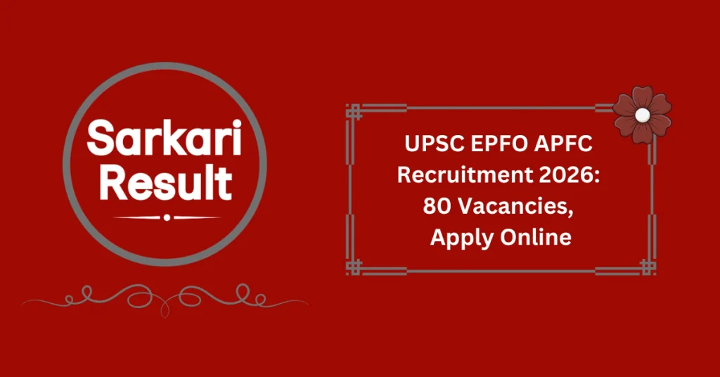 UPSC EPFO APFC Recruitment 2026: 80 Vacancies, Apply Online